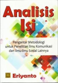 Analilis Isi : Pengantar Metodologi Untuk Penelitian Ilmu Komunikasi dan Ilmu Soial Lainnya