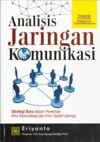 Analisis Jaringan komunikasi : Strategi Baru Dalam Penelitian Ilmu Komunikasi dan Ilmu Sosial Lainnya