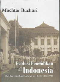 Evolusi Pendidikan Di Indonesia : Dari Kweekschool sampai ke IKIP 1852-1998