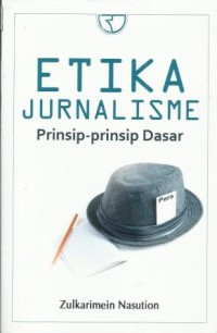 Etika Jurnalisme Prinsip-Prinsip Dasar