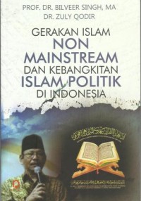 Gerakan Islam Non-Mainstream dan Kebangkitan Islam Politik di Indonesia