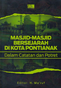 Masjid-Masjid Bersejarah di Kota Pontianak : dalam catatan dan potret