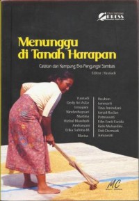 Menunggu di Tanah Harapan : catatan dari kampung eks pengungsi sambas