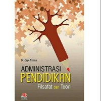 Administrasi Pendidikan : Filsafat dan Teori