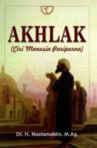 Akhlak : (Ciri Manusia Paripurna)