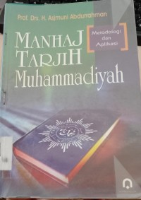 Manhaj Tarjih Muhammadiyah : metodologi dan aplikasi