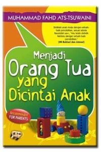 Menjadi orang tua yang dicintai anak