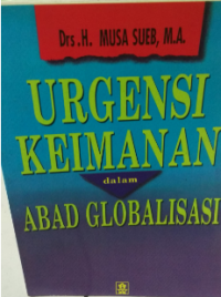 Urgensi keimanan dalam abad globalisasi